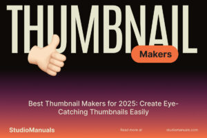 Best Thumbnail Makers for 2025_ Create Eye-Catching Thumbnails Easily