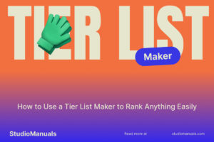 How to Use a Tier List Maker to Rank Anything Easily