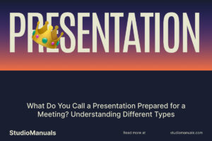 What Do You Call a Presentation Prepared for a Meeting? Understanding Different Types